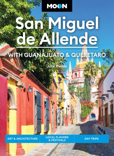 Moon San Miguel de Allende: With Guanajuato & Queretaro: Art & Architecture,