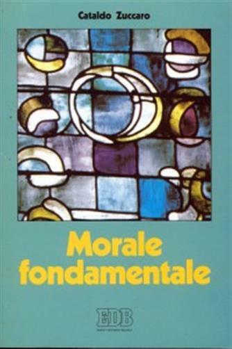 Morale fondamentale. Itinerari - Zuccaro Cataldo