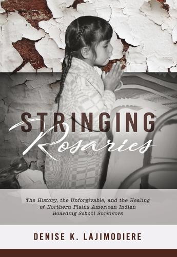 Denise K Lajimodiere Stringing Rosaries (Copertina rigida)