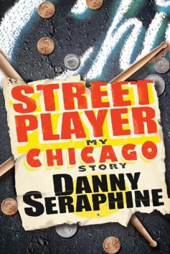 Street Player: My Chicago Story by Seraphine, Danny