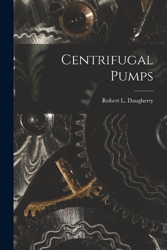 Daugherty Robert L (Robert Long) Centrifugal Pumps (Tascabile)