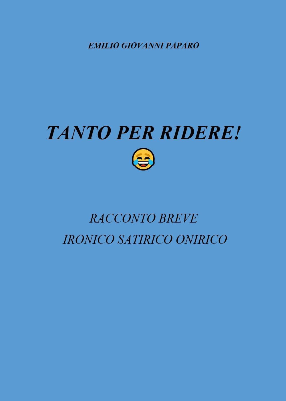 Tanto per ridere! - Paparo Emilio Giovanni