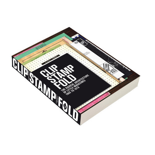 Clip, Stamp, Fold: The Radical Architecture of Little Magazines 196X  to 197X