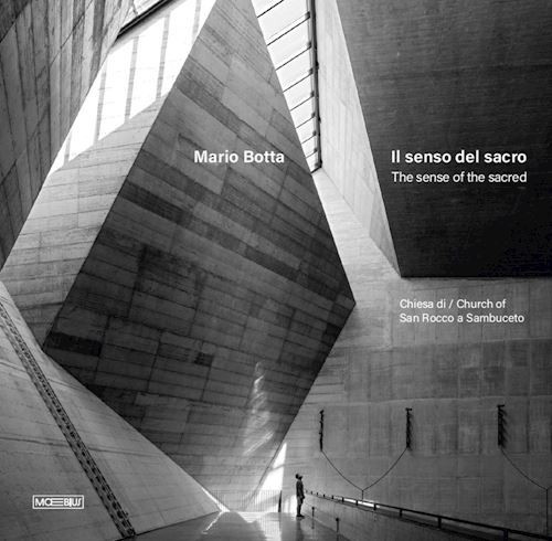 MARIO BOTTA. IL SENSO DEL SACRO. CHIESA DI SAN ROCCO A SAMBUCETO. EDIZ. ITALIANA
