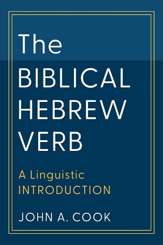 John A. Cook The Biblical Hebrew Verb (Tascabile) Learning Biblical Hebrew