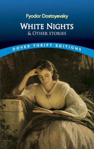 White Nights and Other Stories (Dover Thrift Editions) by Dostoyevsky, Fyodor