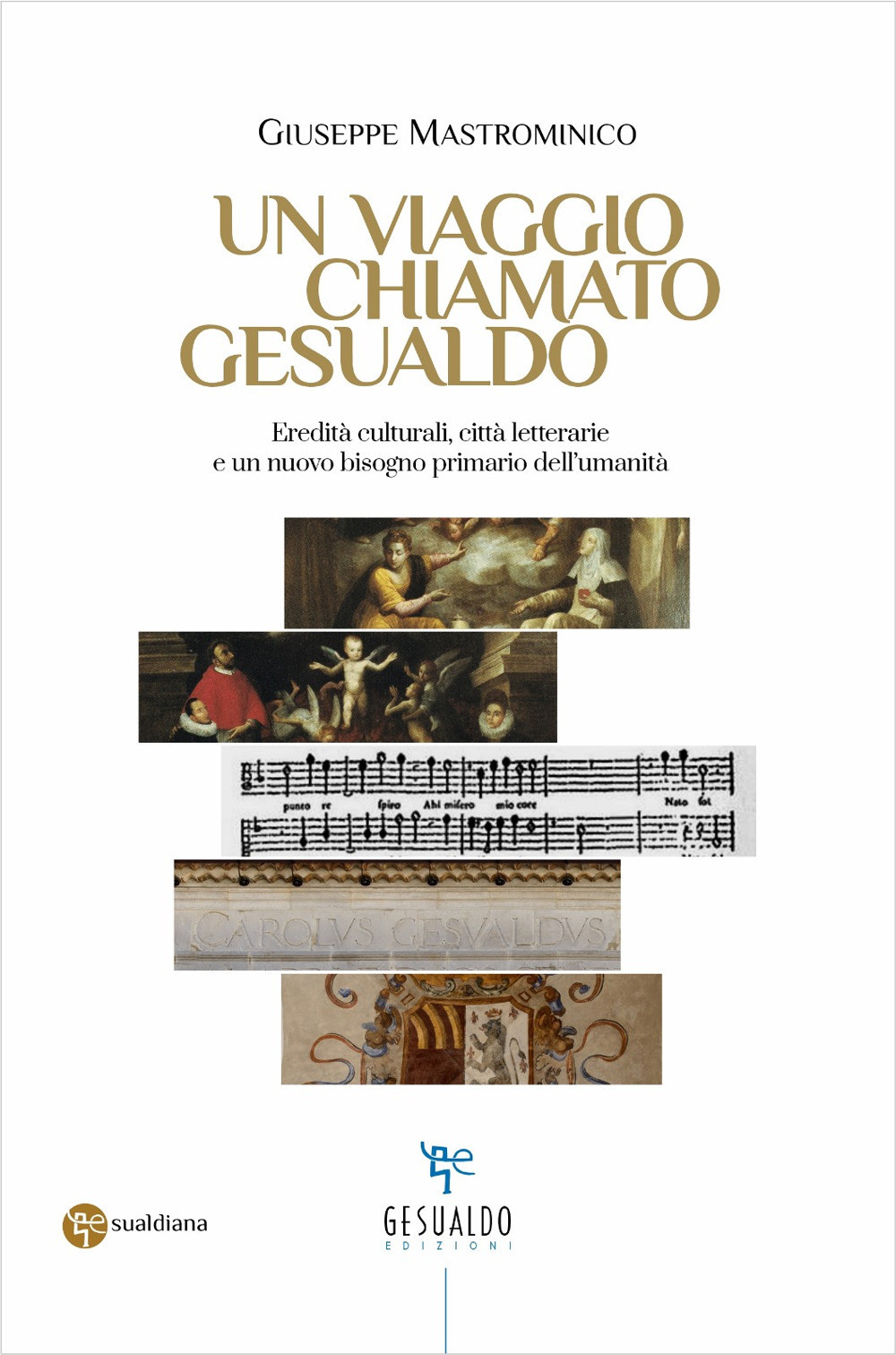 Un viaggio chiamato Gesualdo. Eredità culturali, città letterarie e un nuo...
