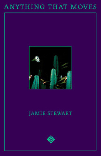 Anything That Moves by Jamie Stewart