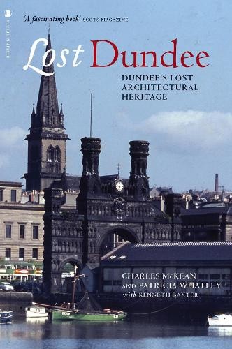 Lost Dundee: Dundee's Lost Architectural Heritage (Lost History)