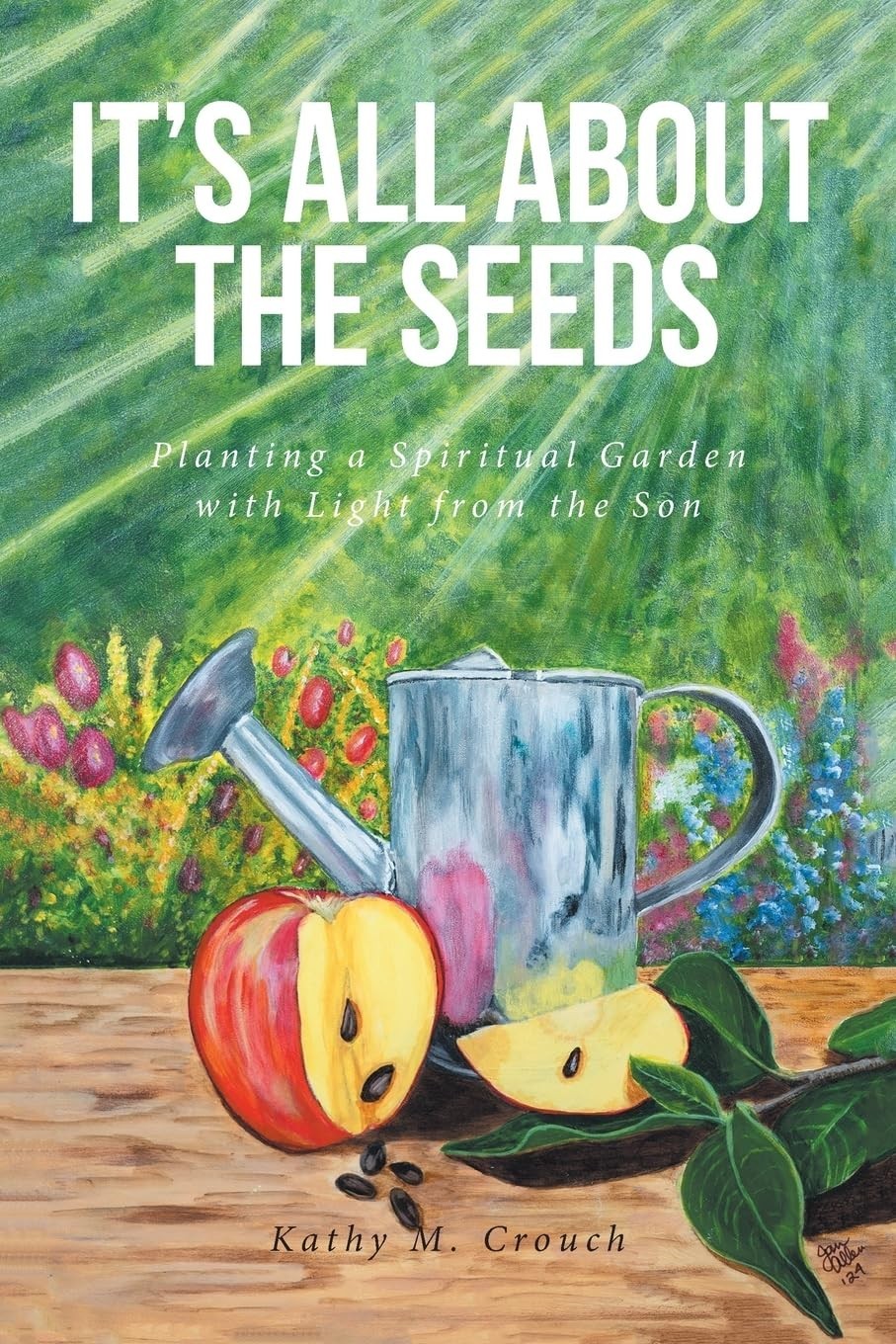 Kathy M. Crouch Kathy M Crouch It's All About the Seeds (Tascabile)