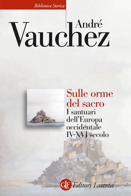 SULLE ORME DEL SACRO  - VAUCHEZ ANDRE' - Laterza