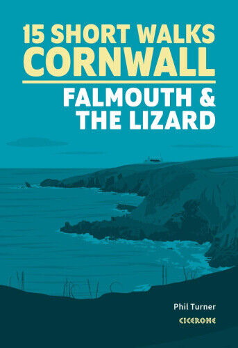 15 Short Walks in Cornwall: Falmouth and the Lizard by Turner, Phil