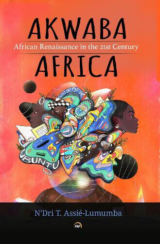 AKWABA AFRICA: African Renaissance in the 21st Century by N'Dri T. Assie-Lumumba