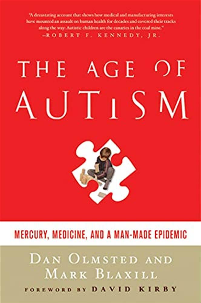 The Age Of Autism: Mercury, Medicine, and a Man-Made Epidemic - Olmsted  Dan