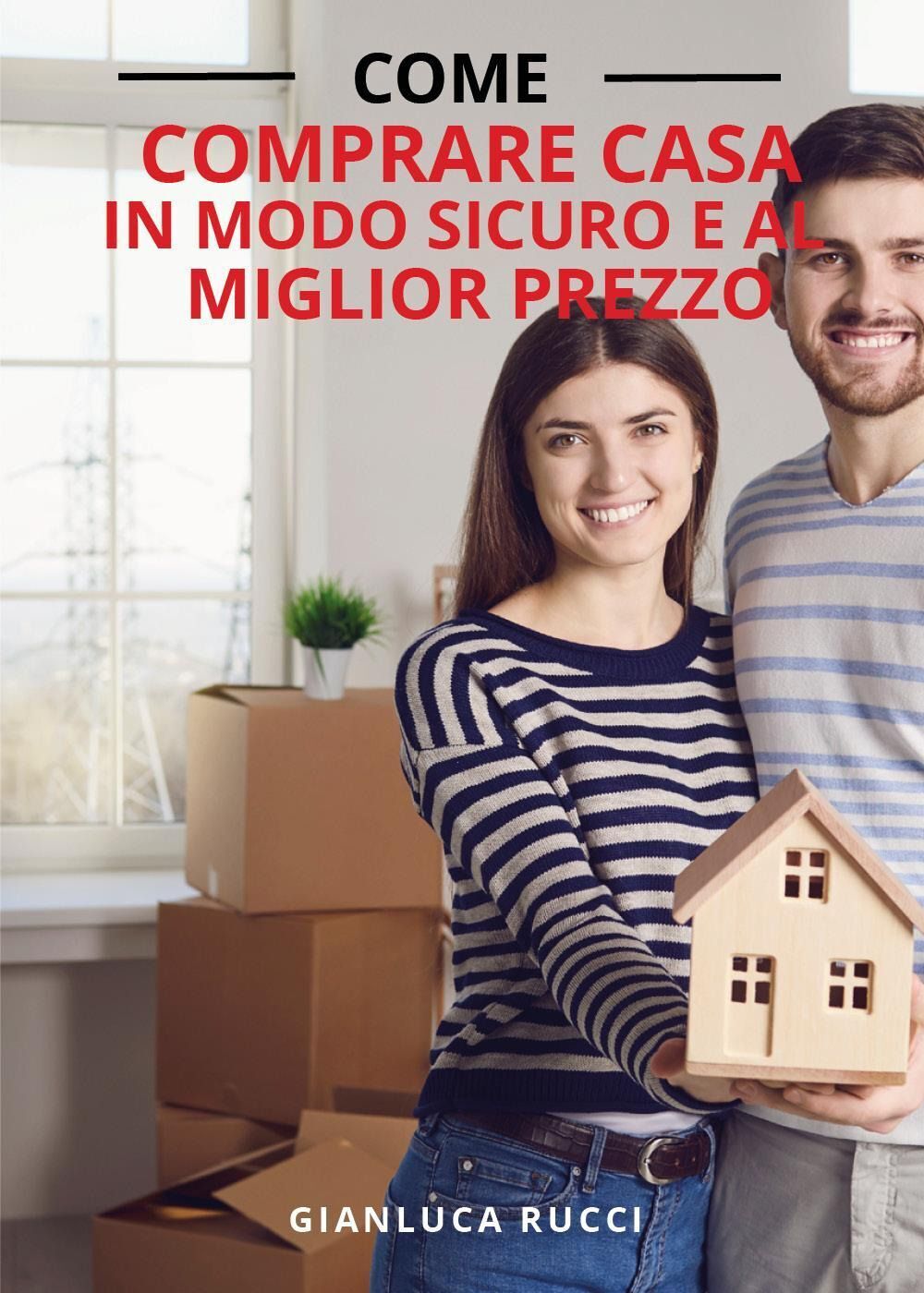 Libri Rucci Gianluca - Come Comprare Casa In Modo Sicuro E Al Miglior Prezzo
