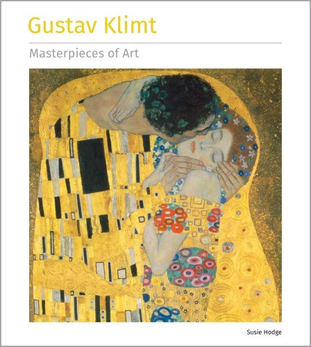 Gustav Klimt Masterpieces of Art (Masterpieces of Art) by Susie Hodge