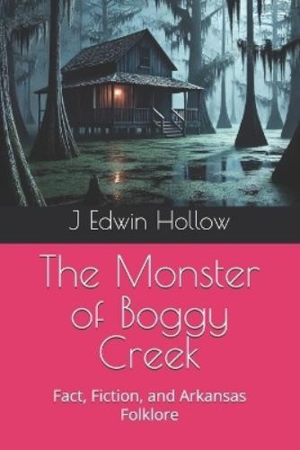 J Edwin Hollow The Monster of Boggy Creek (Tascabile)