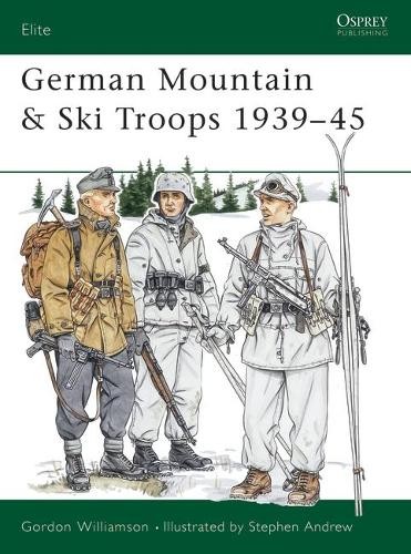 Gordon Williamson German Mountain & Ski Troops 1939–45 (Tascabile) Elite