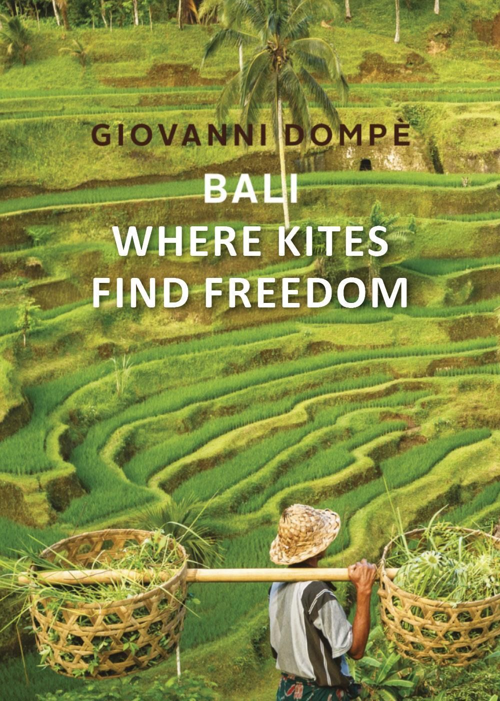 Libri Dompe Giovanni - Bali. Where Kites Find Freedom