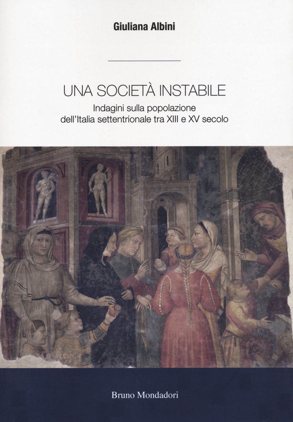Libri Giuliana Albini - Una Societa Instabile. Indagini Sulla Popolazione Dell'i