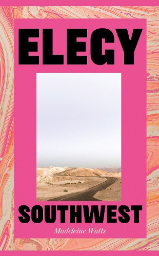 Elegy, Southwest by Madeleine Watts