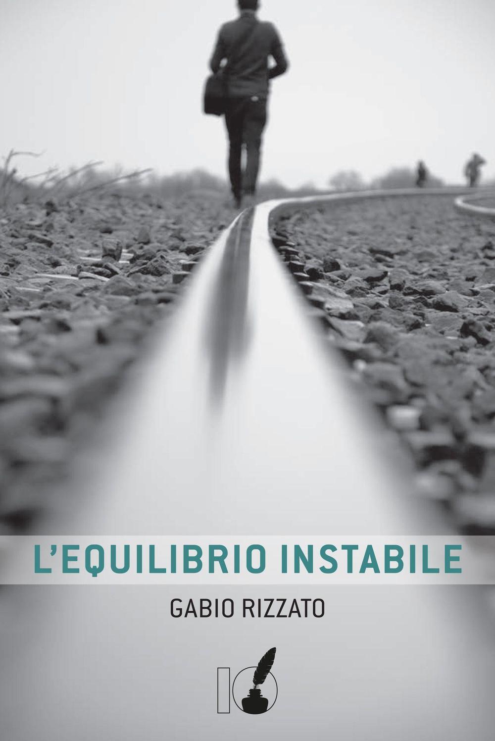 L'equilibrio instabile - Rizzato Gabio