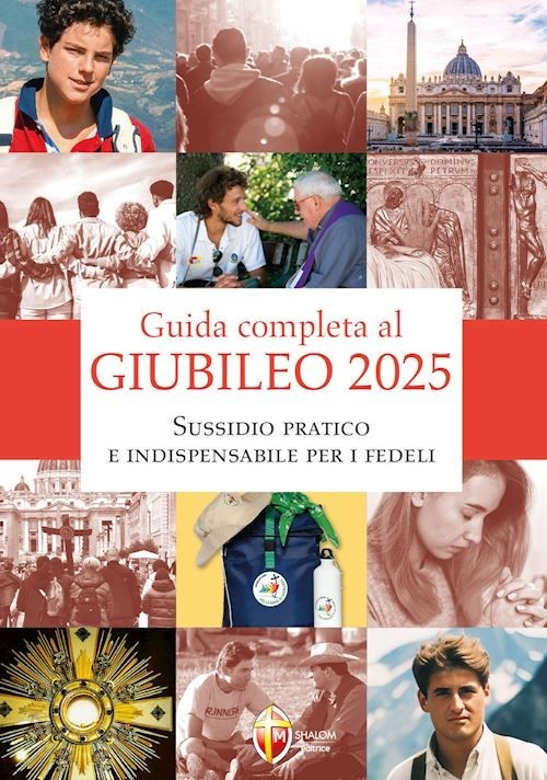 Guida completa al giubileo 2025. Sussidio pratico e indispensabile per i fedeli