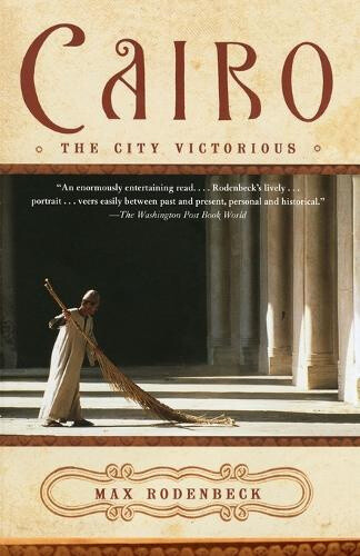 Cairo: The City Victorious by Rodenbeck, Max