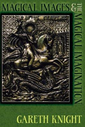 Magical Images and the Magical Imagination by Knight, Gareth