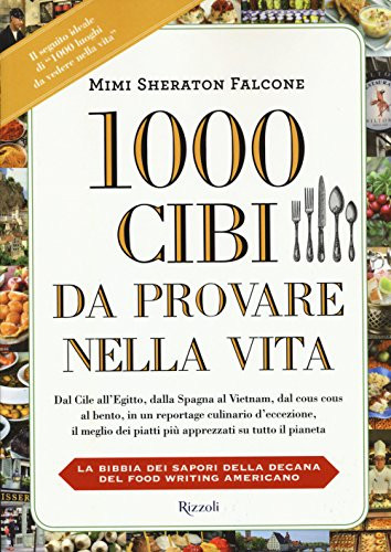 9788817081832 1000 cibi da provare nella vita - Mimi Sheraton Falcone,Kelly Alex