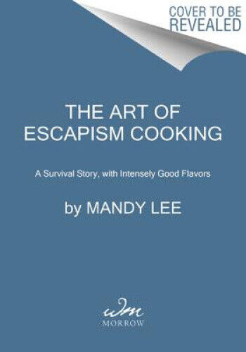 The Art of Escapism Cooking: A Survival Story, with Intensely Good Flavors