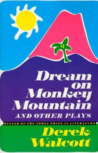 "Dream on Monkey Mountain" and Other Plays by Walcott, Derek
