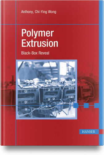 Polymer Extrusion: Black-Box Reveal by Wong, Anthony Chi-Ying