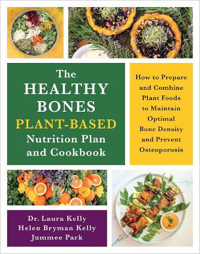 The Healthy Bones Plant-Based Nutrition Plan and Cookbook: How to Prepare and