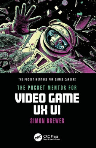 The Pocket Mentor for Video Game UX UI (Pocket Mentors for Games Careers The)