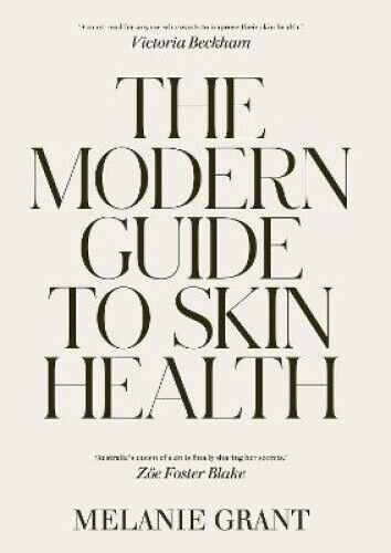 The Modern Guide to Skin Health by Melanie Grant