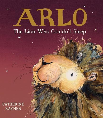 Catherine Rayner Arlo the Lion Who Couldn't Sleep (Copertina rigida)