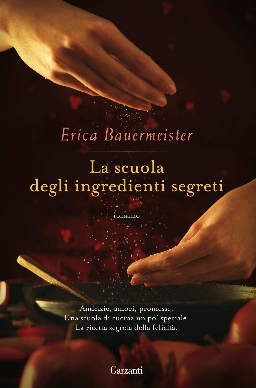 Libri Erica Bauermeister - La Scuola Degli Ingredienti Segreti