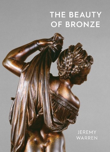 The Beauty of Bronze by Jeremy Warren