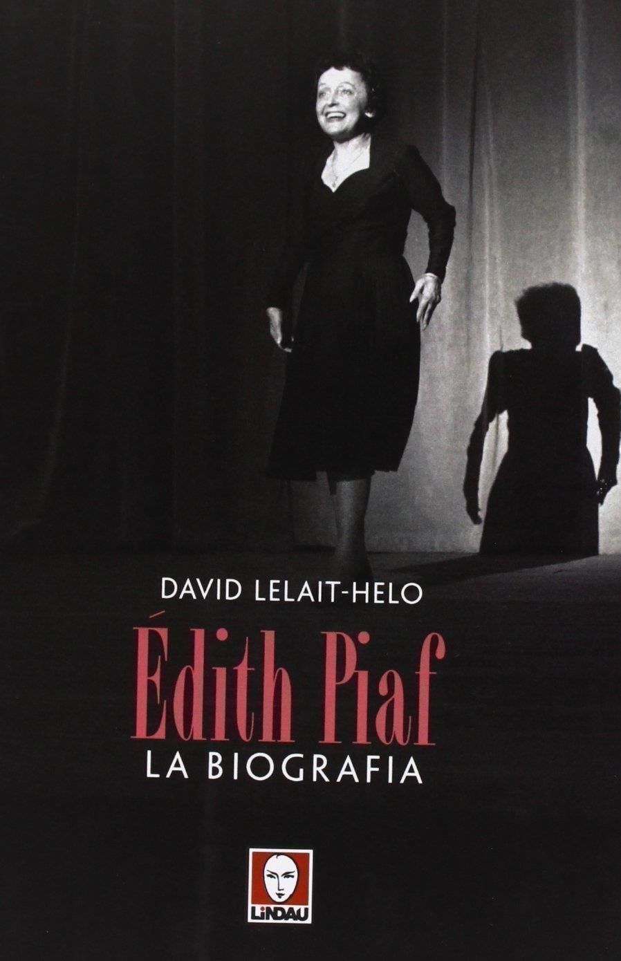 Libri David Lelait-Helo - Edith Piaf. La Biografia
