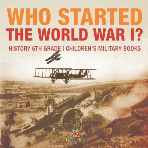 Who Started World War 1? History 6th Grade Children's Military Books (Tascabile)