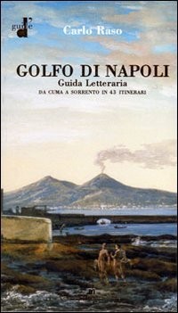 9788887365542 Il golfo di Napoli. Guida letteraria. Da Cuma a Sorrento - Carlo R