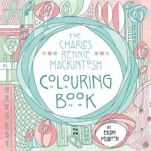 The Charles Rennie Mackintosh Colouring Book by Muldoon, Eilidh