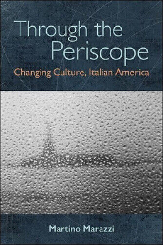 Through the Periscope: Changing Culture, Italian America (SUNY series in