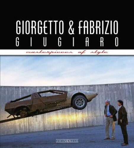 Giorgetto & Fabrizio Giugiaro Masterpieces Of Style: (new edition)