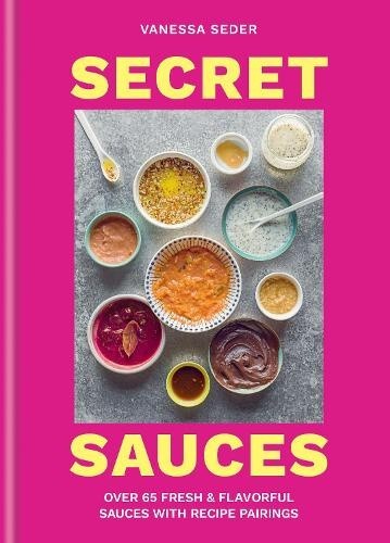 Sauces of Inspiration: Over 65 Sauces with Recipe Pairings by Vanessa Seder