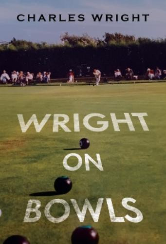 Charles Wright Wright On Bowls (Tascabile)