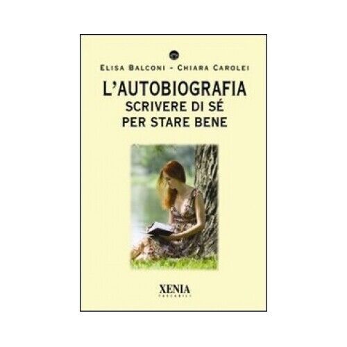 LIBRO L'AUTOBIOGRAFIA SCRIVERE DI SE' PER STARE BENE