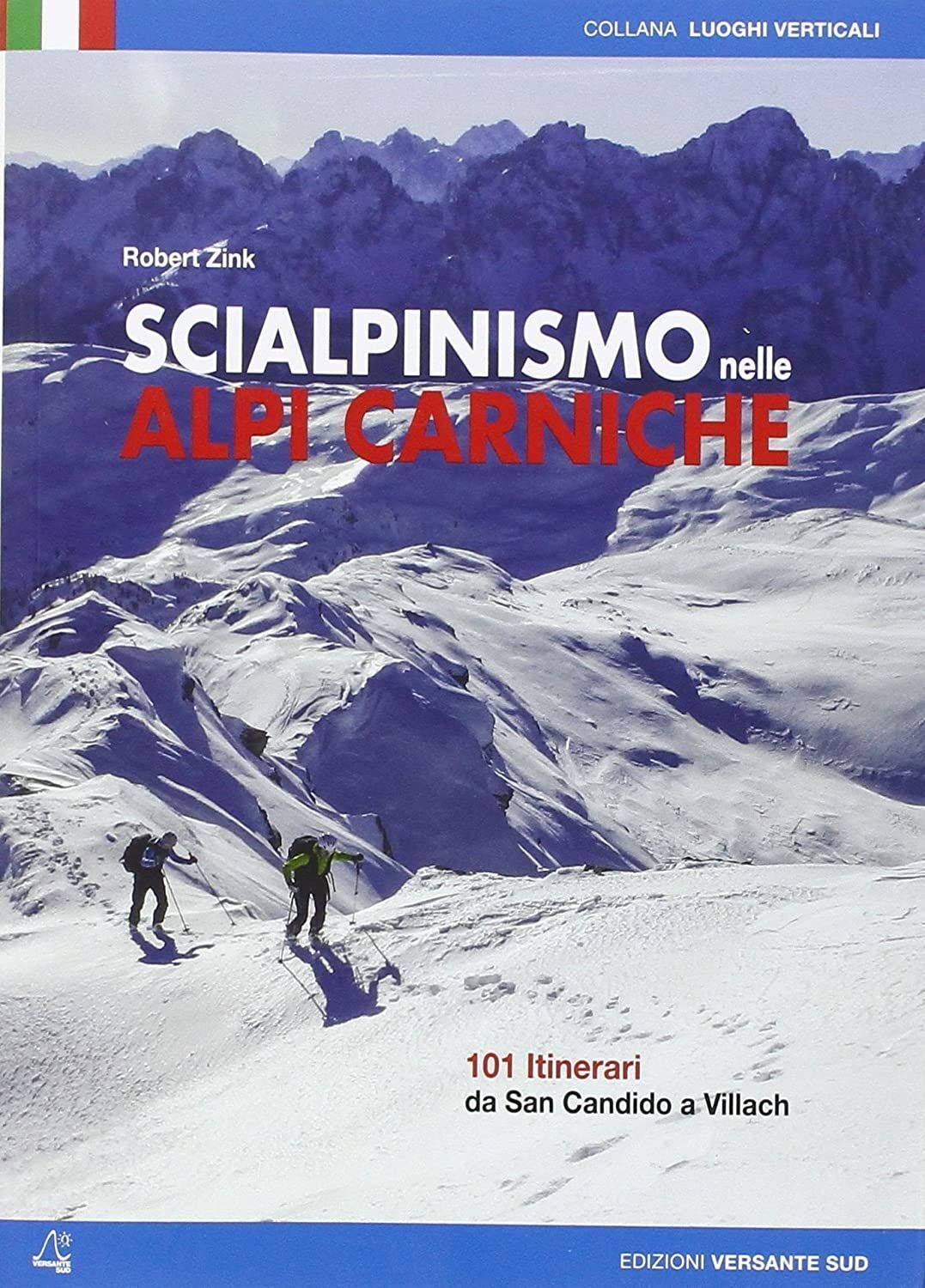 Libri Robert Zink - Scialpinismo Nelle Alpi Carniche. 100 Itinerari Tra Villach