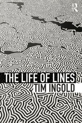 Tim Ingold The Life of Lines (Tascabile)